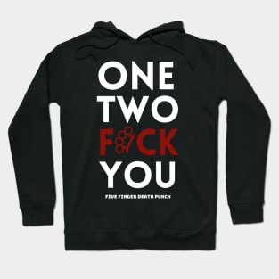 One two f*ck you Hoodie